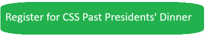 Click to Register online for the CSS Past Presidents' Dinner